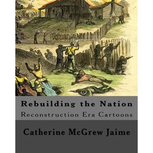 Rebuilding the Nation: Reconstruction Era Cartoons and other Illustrations