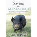 Saving the Guinea Hogs: The Recovery of an American Homestead Breed