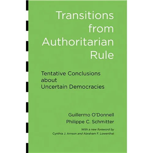 Transitions from Authoritarian Rule: Tentative Conclusions about Uncertain Democracies