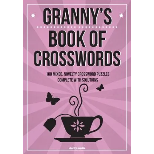 Granny's Book Of Crosswords: 100 novelty crossword puzzles