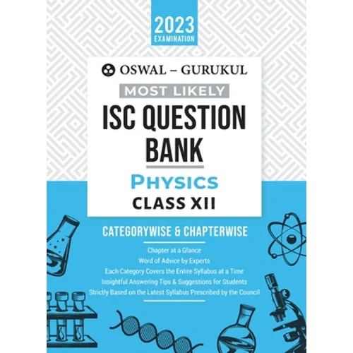 Oswal - Gurukul Physics Most Likely Question Bank: ISC Class 12 for 2023 Exam
