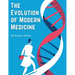 The Evolution of Modern Medicine: A Series of Lectures Delivered at Yale University on the Silliman Foundation