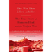 The War That Killed Achilles: The True Story of Homer's Iliad and the Trojan War