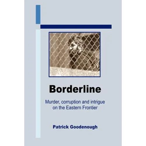 Borderline: Murder, corruption and intrigue on the Eastern Frontier