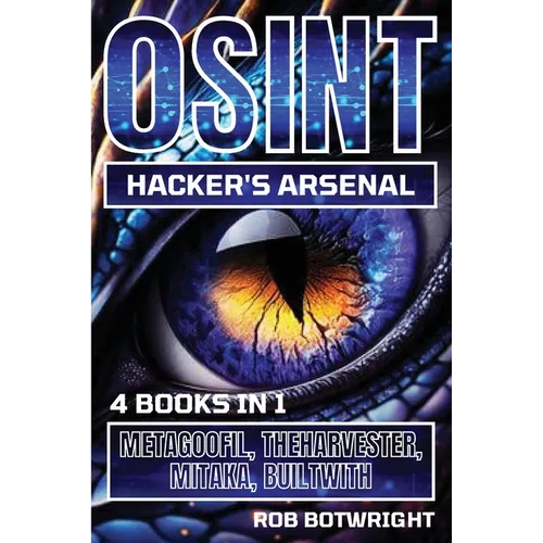 OSINT Hacker's Arsenal: Metagoofil, Theharvester, Mitaka, Builtwith