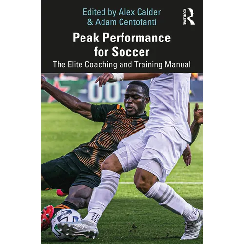 Peak Performance for Soccer: The Elite Coaching and Training Manual