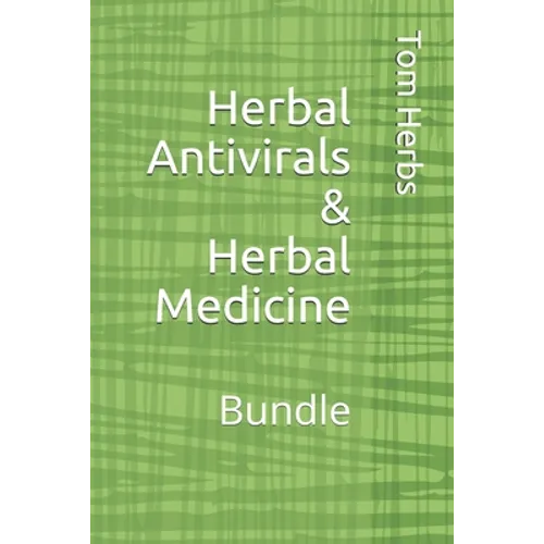 Herbal Antivirals & Herbal Medicine: Bundle
