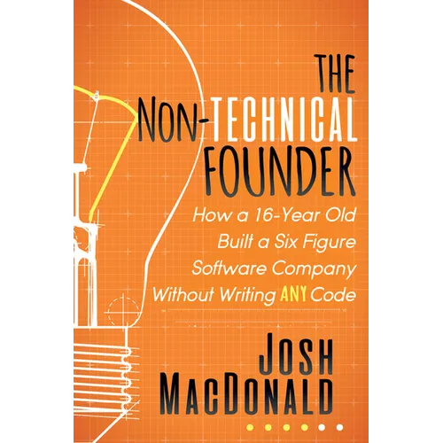 The Non-Technical Founder: How a 16-Year Old Built a Six Figure Software Company Without Writing Any Code
