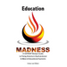 Education Madness: A SAPIENT Being's Guide to Fixing America's Dysfunctional & Illiberal Educational Systems