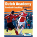 Dutch Academy Football Coaching (U10-11) - Technical and Tactical Practices from Top Dutch Coaches