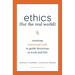 Ethics for the Real World: Creating a Personal Code to Guide Decisions in Work and Life