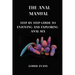 The anal manual: Step by step guide to enjoying and exploring anal sex
