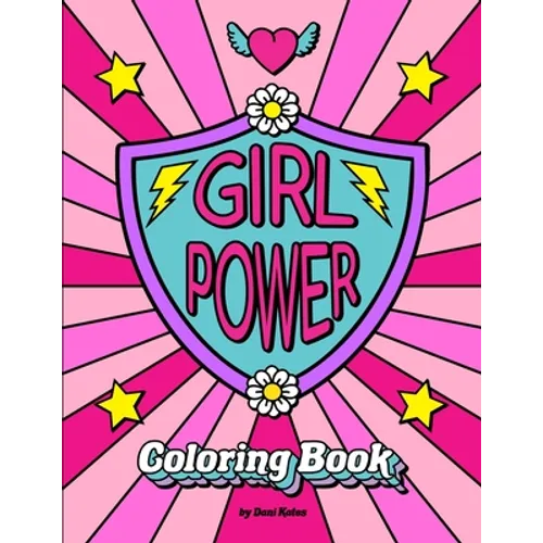 Girl Power Coloring Book: Positive inspiration for confident strong girls!