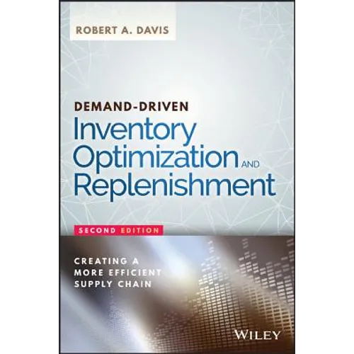 Demand-Driven Inventory Optimization and Replenishment: Creating a More Efficient Supply Chain