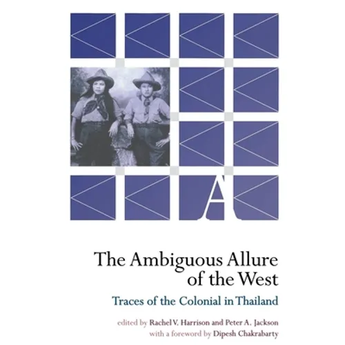 The Ambiguous Allure of the West: Traces of the Colonial in Thailand