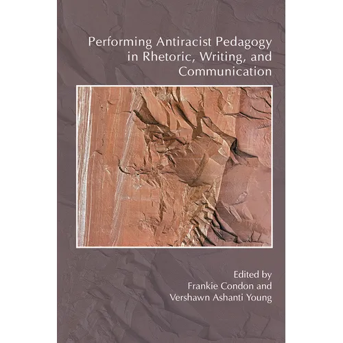Performing Antiracist Pedagogy in Rhetoric, Writing, and Communication