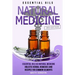 Essential Oils: Essential Oils as Natural Medicine- Holistic Herbal Remedies and Recipes for Common Ailments