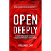 Open Deeply: A Guide to Building Conscious, Compassionate Open Relationships