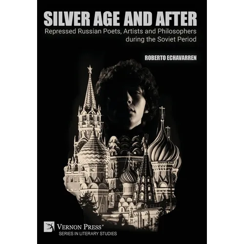 Silver Age and After: Repressed Russian Poets, Artists and Philosophers during the Soviet Period