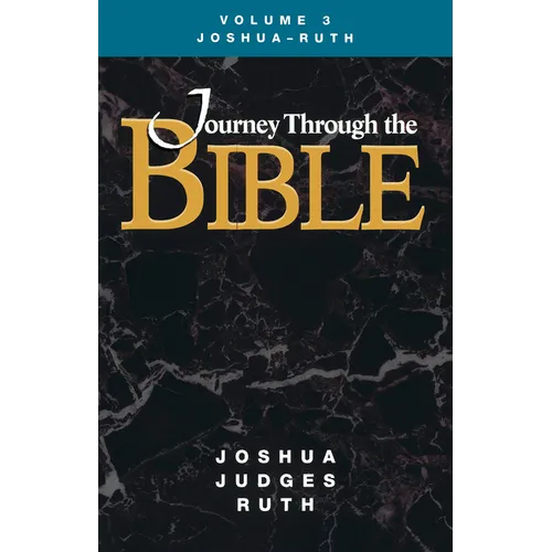 Journey Through the Bible Volume 3, Joshua-Ruth Student