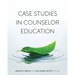 Case Studies in Counselor Education