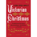 Victorian Christmas: Traditional Recipes, Decorations, Activities, and Carols