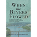 When the Rivers Flowed