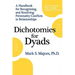 Dichotomies for Dyads: A Handbook for Recognizing and Resolving Personality Conflicts in Relationships