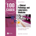 100 Cases in Clinical Pathology and Laboratory Medicine