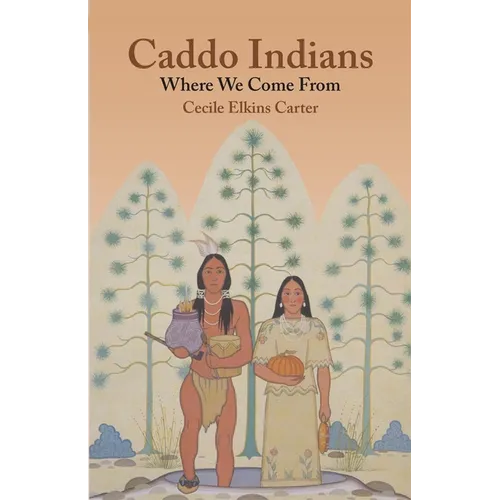 Caddo Indians: Where We Come Fron