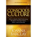 Conscious Culture: How to Build a High Performing Workplace Through Leadership, Values, and Ethics