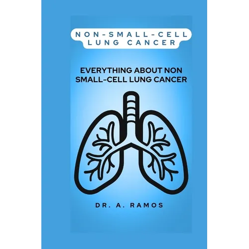 Non-Small-Cell Lung Cancer: Everything about Non Small-Cell Lung Cancer