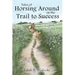 Tales of Horsing Around on the Trail to Success