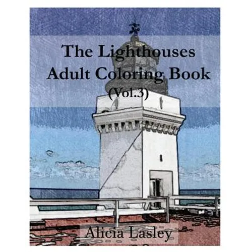 The Lighthouses: Adult Coloring Book, Volume 3: Lighthouse Sketches for Coloring
