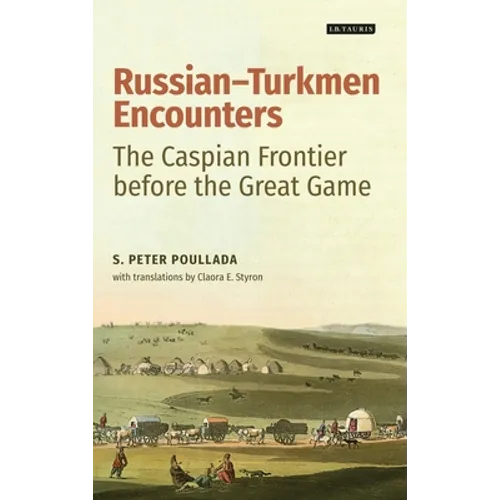 Russian-Turkmen Encounters: The Caspian Frontier Before the Great Game