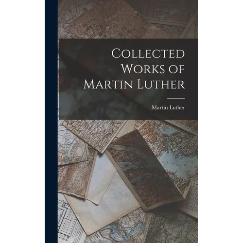 Collected Works of Martin Luther