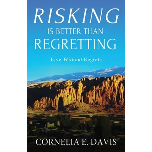 Risking Is Better Than Regretting: Live Without Regrets