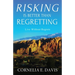 Risking Is Better Than Regretting: Live Without Regrets