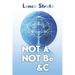 Not A, Not Be, &c