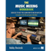 The Music Mixing Workbook: Exercises To Help You Learn How To Mix On Any DAW