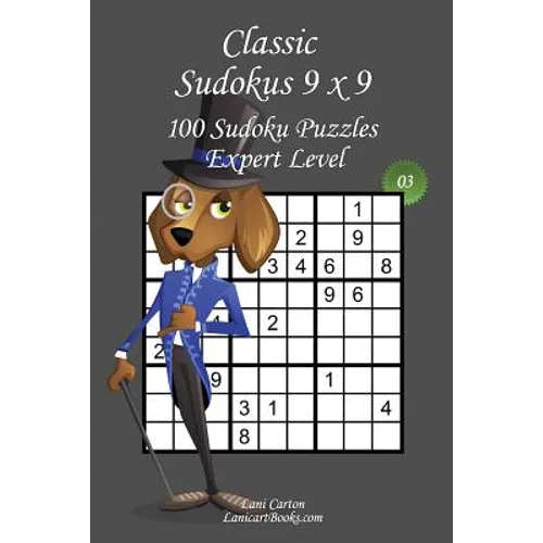Classic Sudoku 9x9 - Expert Level - N°3: 100 Expert Sudoku Puzzles - Format easy to use and to take everywhere (6"x9")