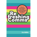 Refreshing Comms: Internal Communication for a Better-Connected, Feel-Good, Goal-Achieving Workplace