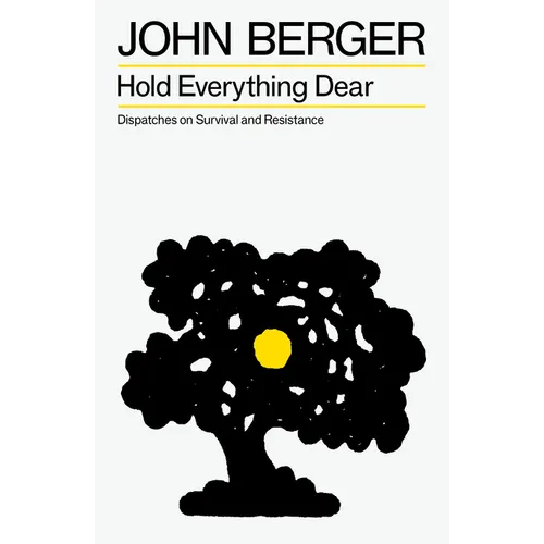 Hold Everything Dear: Dispatches on Survival and Resistance