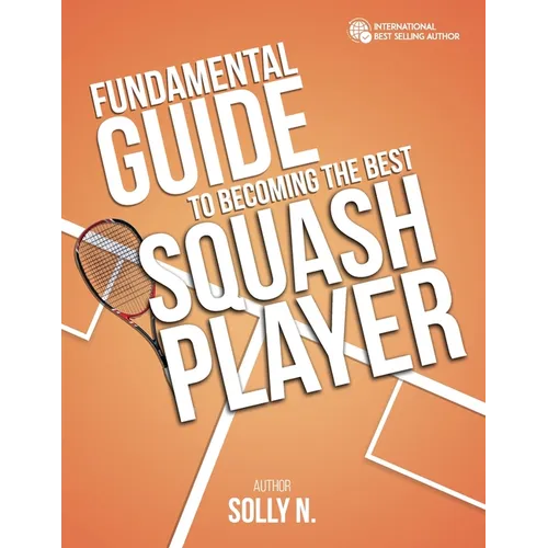 Fundamental Guide to Becoming the Best Squash Player