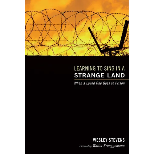 Learning to Sing in a Strange Land: When a Loved One Goes to Prison