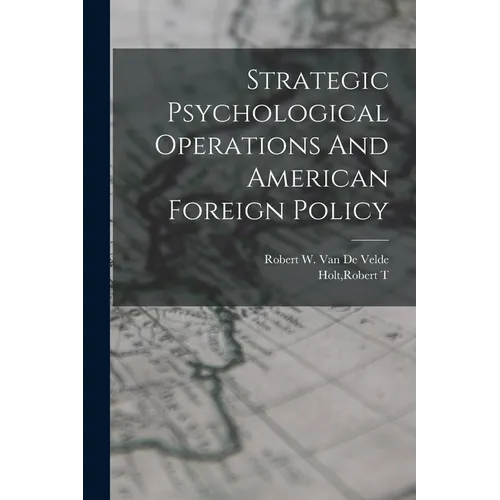 Strategic Psychological Operations And American Foreign Policy