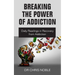 Breaking the Power of Addiction: Daily Readings in Recovery from Addiction