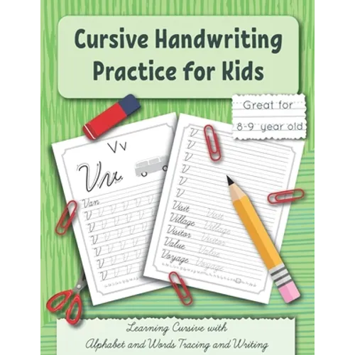 Cursive Handwriting Practice for Kids: Learning Cursive with Alphabet and Words Tracing and Writing. Great for 8-9 year old. Grade 3 and Grade 4