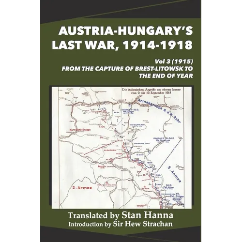 Austria-Hungary's Last War, 1914-1918 Vol 3 (1915): From the Capture of Brest-Litowsk to the End of the Year