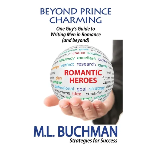 Beyond Prince Charming: One Guy's Guide to Writing Men in Romance (and beyond)